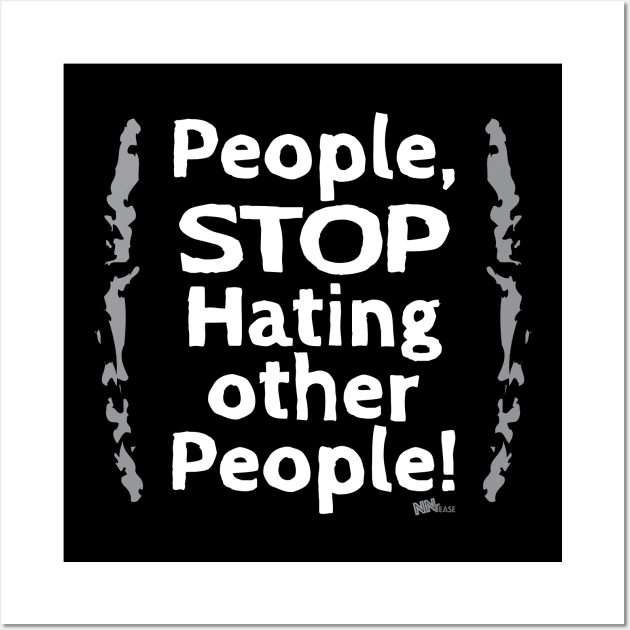 Stop Hating People 2 Wall Art by NN Tease